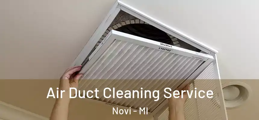  Air Duct Cleaning Service Novi - MI