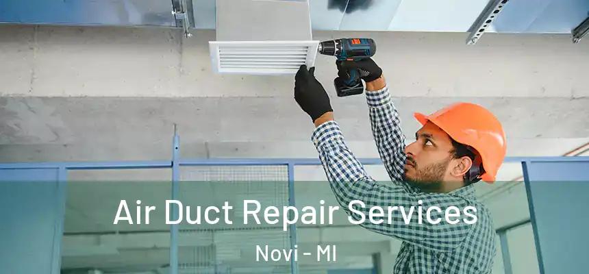  Air Duct Repair Services Novi - MI