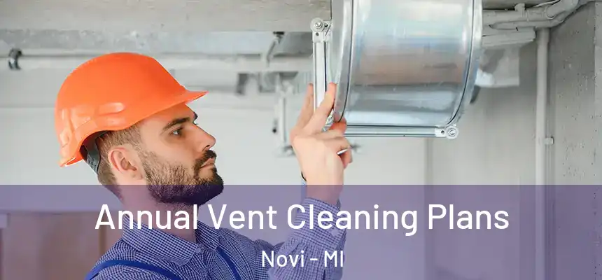  Annual Vent Cleaning Plans Novi - MI