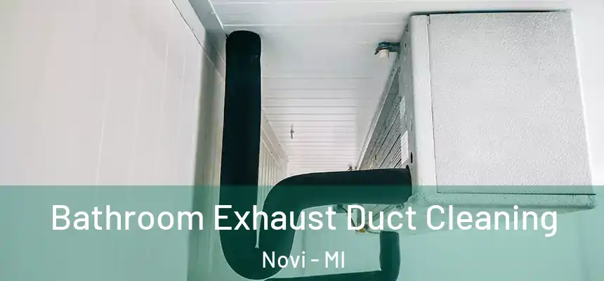  Bathroom Exhaust Duct Cleaning Novi - MI