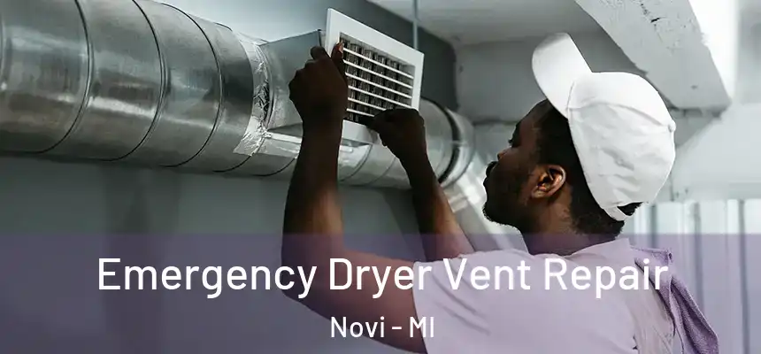 Emergency Dryer Vent Repair Novi - MI