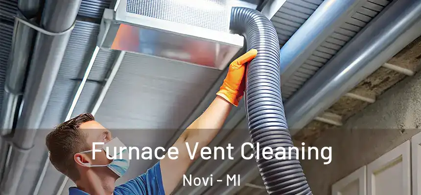 Furnace Vent Cleaning Novi - MI