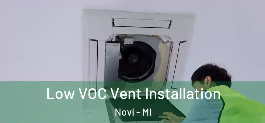 Low VOC Vent Installation Novi - MI