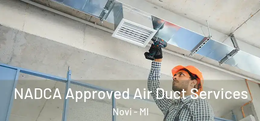 NADCA Approved Air Duct Services Novi - MI