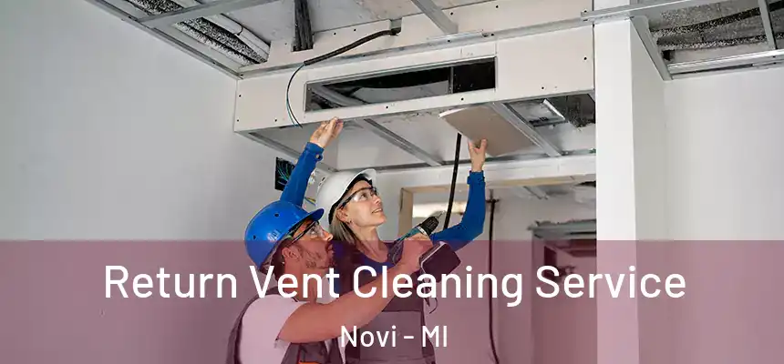 Return Vent Cleaning Service Novi - MI