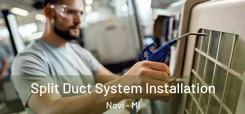 Split Duct System Installation Novi - MI