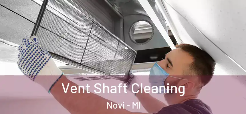 Vent Shaft Cleaning Novi - MI