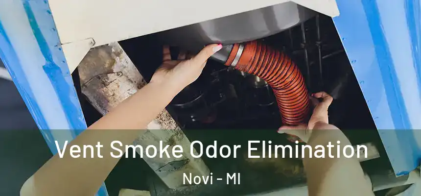 Vent Smoke Odor Elimination Novi - MI